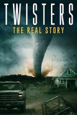 Watch Twisters: The Real Story Sockshare