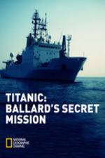 Watch Titanic: Ballard's Secret Mission Sockshare