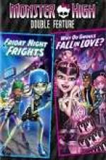 Watch Monster High Double Feature - Friday Night Frights - Why Do Ghouls Fall in Love Sockshare