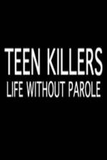 Watch Teen Killers Life Without Parole Sockshare