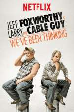 Watch Jeff Foxworthy & Larry the Cable Guy: We've Been Thinking Sockshare