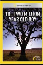 Watch National Geographic The 2 Million Year Old Boy Sockshare