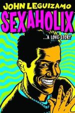 Watch John Leguizamo: Sexaholix... A Love Story (TV Special 2002) Sockshare