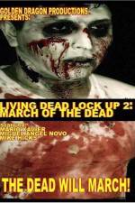 Watch Living Dead Lock Up 2 March of the Dead Sockshare