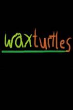 Watch Wax Turtles Sockshare