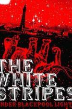 Watch White Stripes Under Blackpool Lights Sockshare