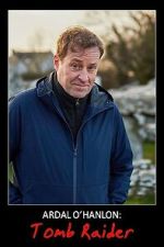 Watch Ardal O\'Hanlon: Tomb Raider (TV Special 2022) Sockshare