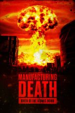 Watch Manufacturing Death: Birth of the Atom Bomb Sockshare