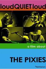 Watch loudQUIETloud A Film About the Pixies Sockshare