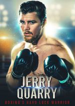 Jerry Quarry: Boxing's Hard Luck Warrior sockshare