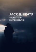 Watch Jack B. Yeats: The Man Who Painted Ireland (TV Special 2021) Sockshare