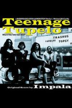 Watch Teenage Tupelo Sockshare
