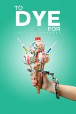 Watch To Dye For: The Documentary Sockshare