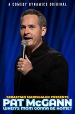 Watch Sebastian Maniscalco presents Pat McGann: When\'s Mom Gonna Be Home (TV Special 2020) Sockshare