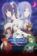 Watch DanMachi: Is It Wrong to Try to Pick Up Girls in a Dungeon? - Arrow of the Orion Sockshare