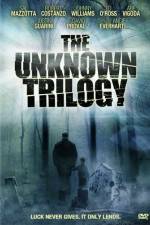 Watch The Unknown Trilogy Sockshare