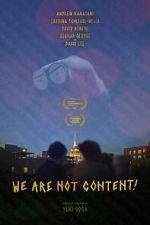 Watch WE ARE NOT CONTENT! Sockshare
