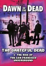 Watch Dawn of the Dead: The Grateful Dead & the Rise of the San Francisco Underground Sockshare