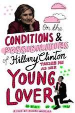 Watch On the Conditions and Possibilities of Hillary Clinton Taking Me as Her Young Lover Sockshare