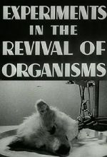 Watch Experiments in the Revival of Organisms (Short 1940) Sockshare