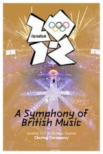 Watch London 2012 Olympic Closing Ceremony: A Symphony of British Music (TV Special 2012) Sockshare
