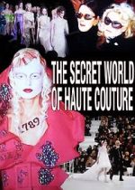 Watch The Secret World of Haute Couture Sockshare