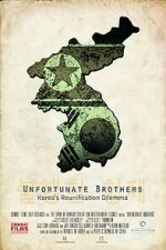 Watch Unfortunate Brothers: Korea\'s Reunification Dilemma Sockshare