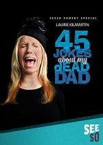 Watch 45 Jokes About My Dead Dad Sockshare