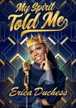 Watch Erica Duchess: My Spirit Told Me Sockshare