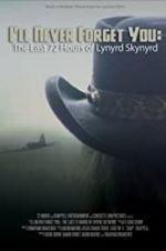 Watch I\'ll Never Forget You: The Last 72 Hours of Lynyrd Skynyrd Sockshare