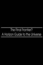 Watch The Final Frontier? A Horizon Guide to the Universe Sockshare