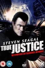 Watch True Justice (2011) Sockshare