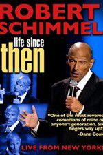 Watch Robert Schimmel: Life Since Then Sockshare