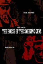 Watch The House of the Smoking Guns Sockshare