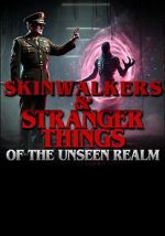 Watch Skinwalkers and Stranger Things of the Unseen Realm Sockshare