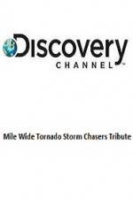 Watch Discovery Channel Mile Wide Tornado Storm Chasers Tribute Sockshare