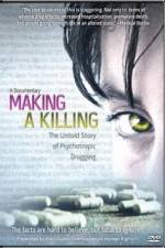 Watch Making a Killing The Untold Story of Psychotropic Drugging Sockshare