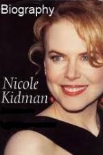 Watch Biography - Nicole Kidman Sockshare