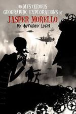 Watch The Mysterious Geographic Explorations of Jasper Morello (Short 2005) Sockshare