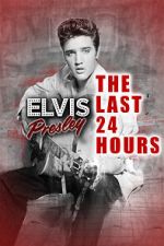 Watch The Last 24 Hours: Elvis Presley Sockshare
