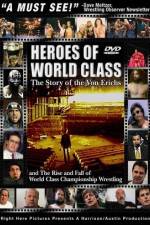 Watch Heroes of World Class The Story of the Von Erichs and the Rise and Fall of World Class Championship Wrestling Sockshare