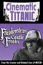 Watch Cinematic Titanic: Frankenstein\'s Castle of Freaks Sockshare