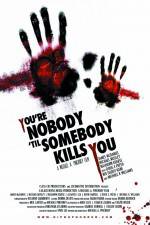 Watch You're Nobody 'til Somebody Kills You Sockshare