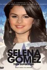 Watch Selena Gomez: Teen Superstar - Unauthorized Documentary Sockshare