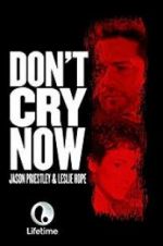 Watch Don\'t Cry Now Sockshare