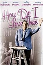 Watch How Do I Love Thee? Sockshare