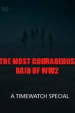 Watch The Most Courageous Raid of WWII Sockshare