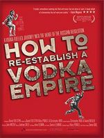 Watch How to Re-Establish a Vodka Empire Sockshare