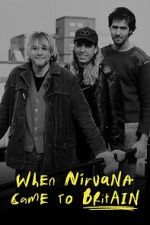 Watch When Nirvana Came to Britain Sockshare
