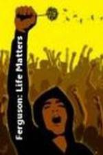 Watch Ferguson: Life Matters Sockshare